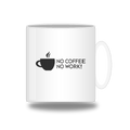 No Coffee No Work Tasse
