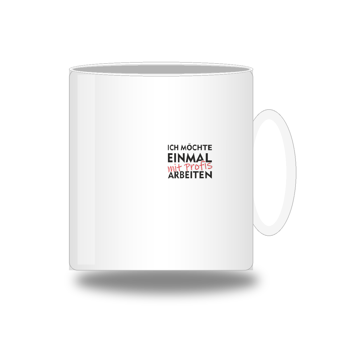 Tasse: Ich möchte einmal mit Profis arbeiten